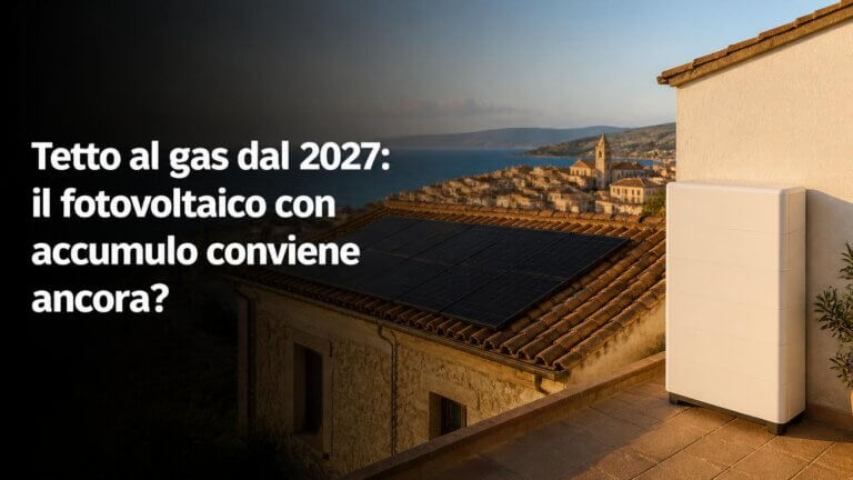Tetto al gas dal 2027: il fotovoltaico con accumulo conviene ancora?