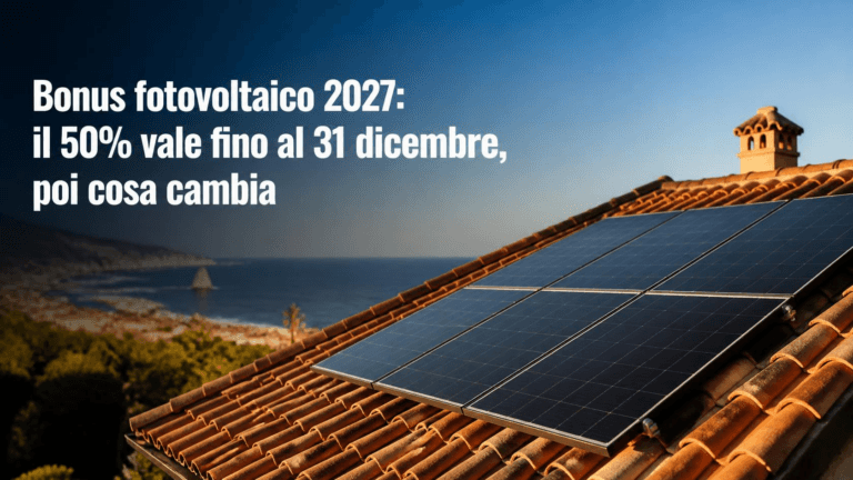 Bonus fotovoltaico 2027: il 50% vale fino al 31 dicembre, poi cosa cambia